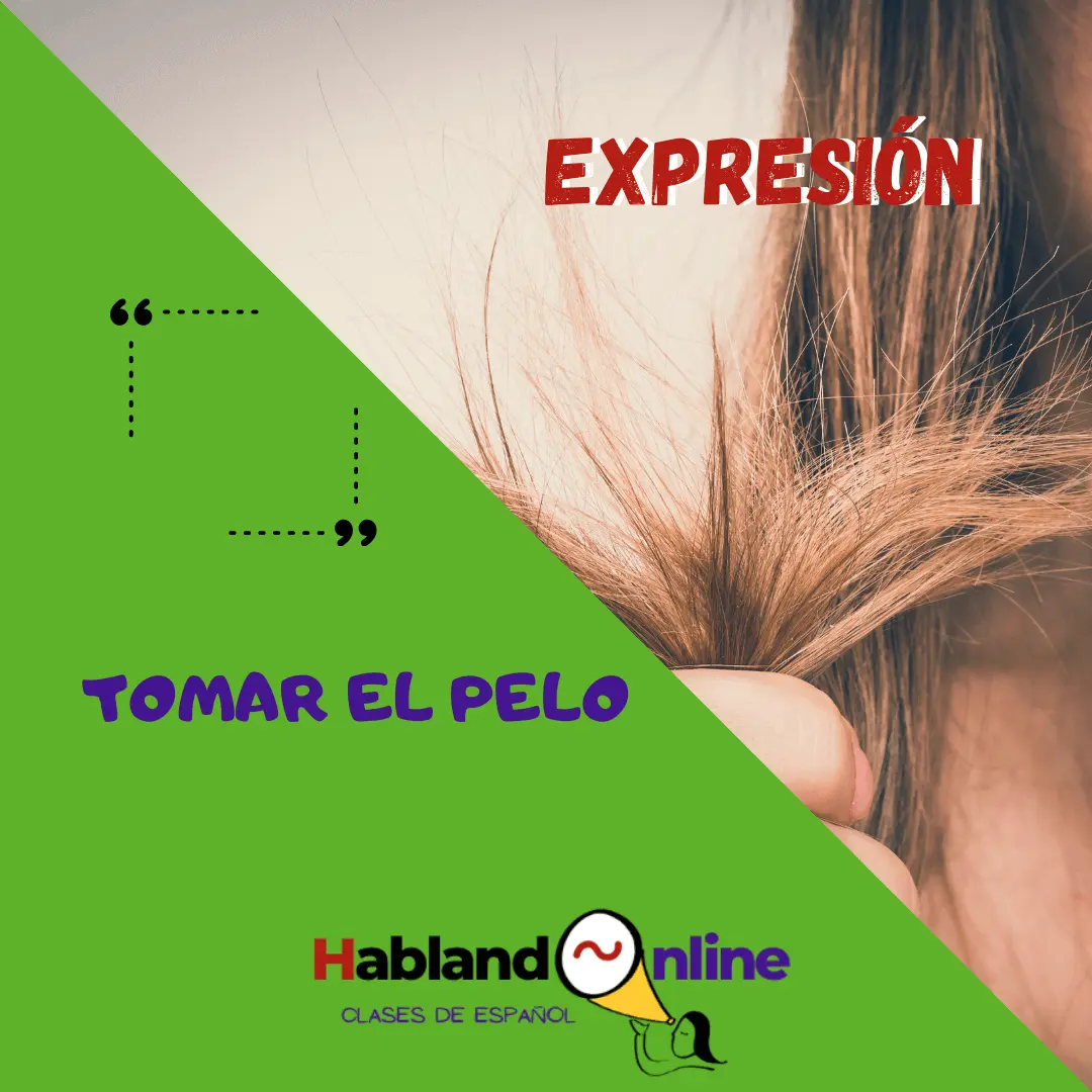 que es tomarle el pelo a alguien - Qué significa que alguien te tome el pelo