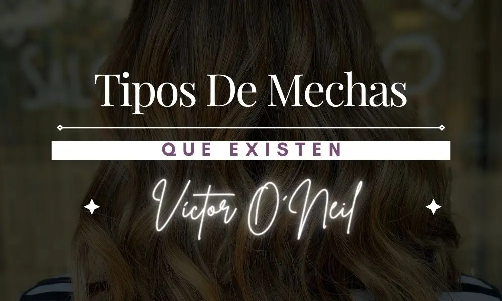 como hacer mechones de pelo - Qué tipos de mechas hay para el pelo